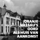 Lancering podcastserie ‘Oranje Nassau’s Oord als Huis van Aankomst’