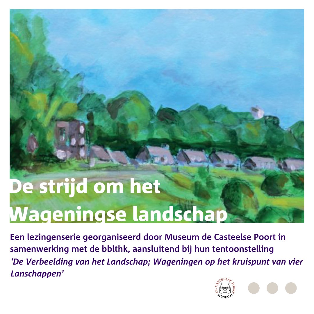 Een lezingenserie onder de titel “De strijd om het Wageningse landschap”. 